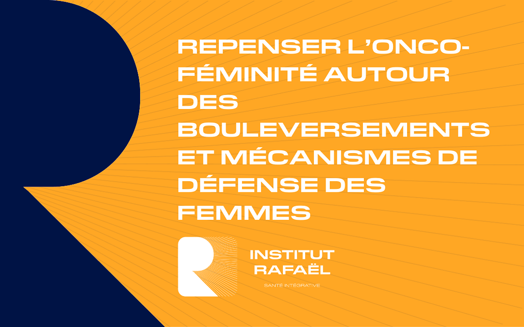 Repenser l’Onco-féminité autour des bouleversements et mécanismes de défense des femmes