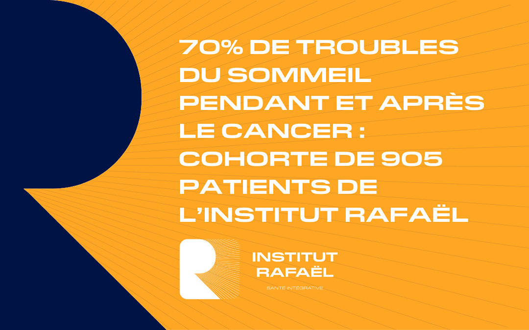 70% de troubles du sommeil pendant et après le cancer : cohorte de 905 patients de l’Institut Rafaël