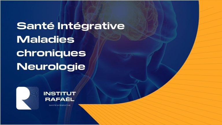 L&rsquo;Institut Rafaël Santé Intégrative – La neurologie dans le cadre des maladies chroniques