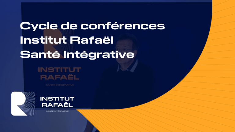 Cycle de conférences Institut Rafaël Santé Intégrative