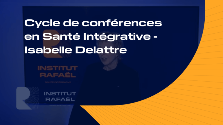 Cycle de conférences en Santé Intégrative – Isabelle Delattre