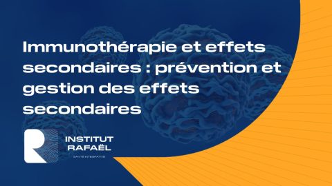 Immunothérapie et effets secondaires : prévention et gestion