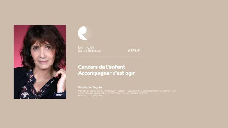 Stéphanie Fugain – Cancers de l&rsquo;enfant,accompagner c&rsquo;est agir