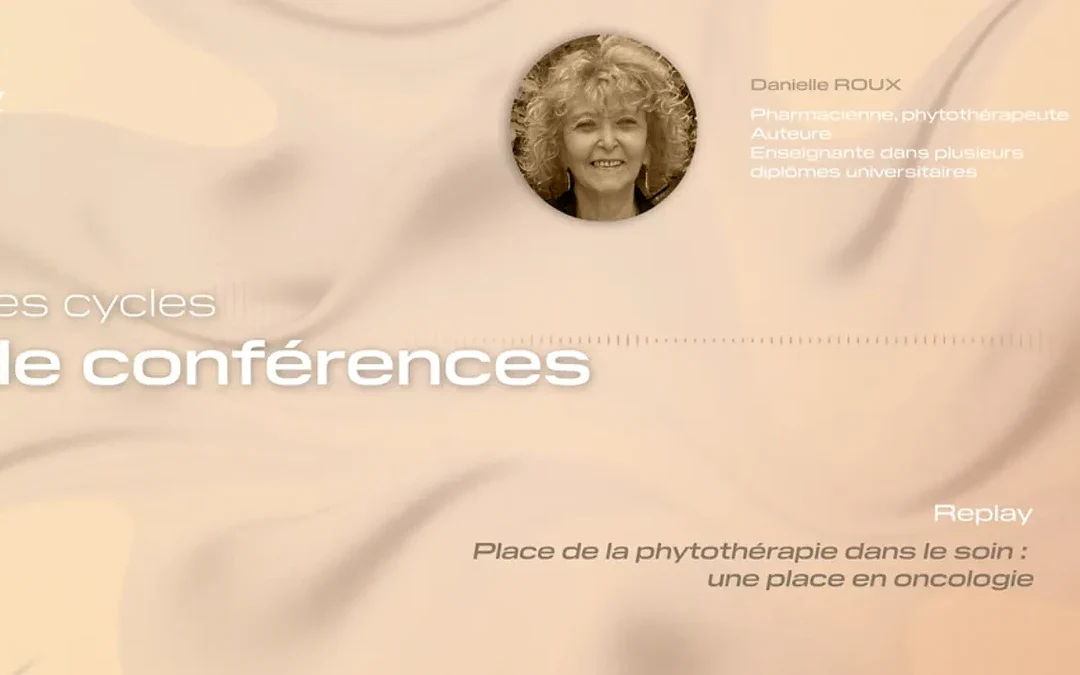 Danielle Roux – La place de la phytothérapie dans le soin en oncologie