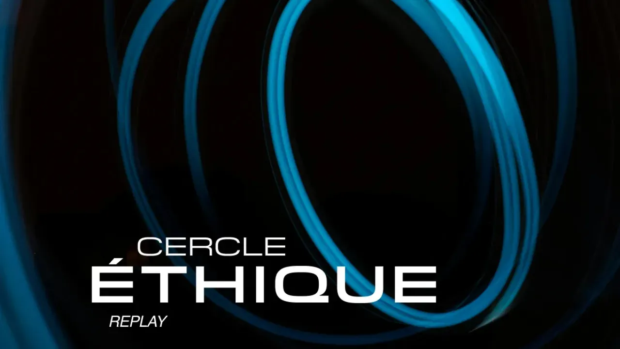 Replay cercle Ethique